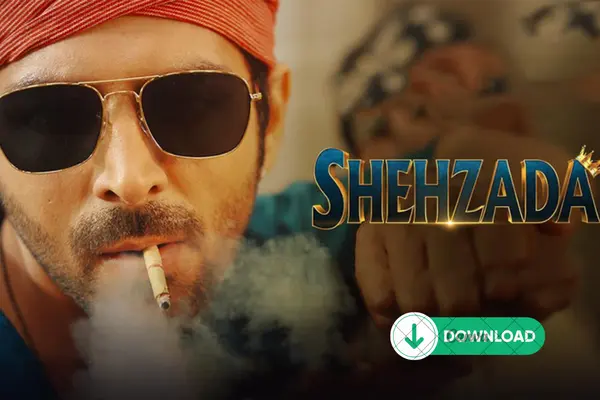 Shehzada Movie Download FilmyZilla (4k, 1080p, 720p, 480p HD Quality)